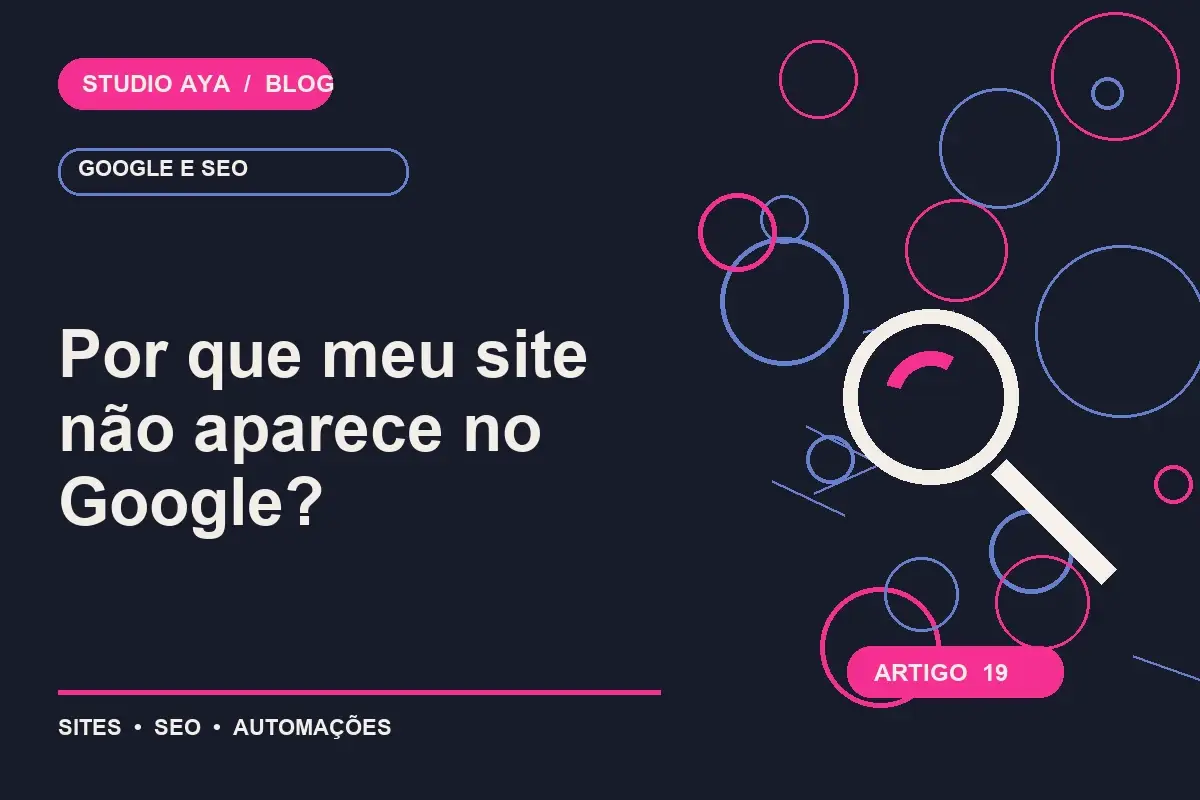 Por que meu site não aparece no Google?